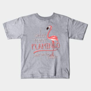 I Speak Fluent Flamingo! Kids T-Shirt